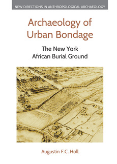 Cover of Archaeology of Urban Bondage: The New York African Burial Ground