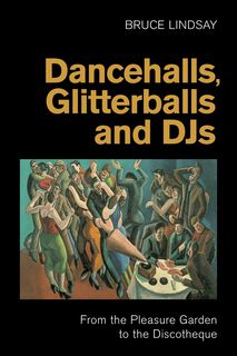 Cover of Dancehalls, Glitterballs and DJs