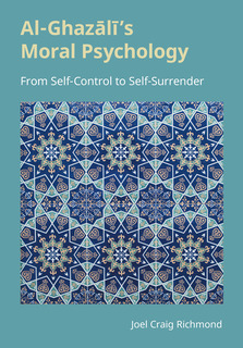 Cover of Al-Ghazali’s Moral Psychology: From Self-Control to Self-Surrender