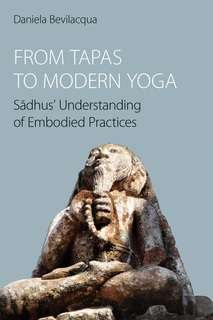 Cover of From Tapas to Modern Yoga: Sādhus’ Understanding of Embodied Practices